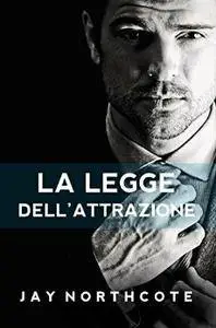 Jay Northcote - La legge dell'attrazione