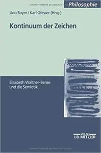 Kontinuum der Zeichen: Elisabeth Walther-Bense und die Semiotik