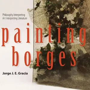 Painting Borges: Philosophy Interpreting Art Interpreting Literature (repost)