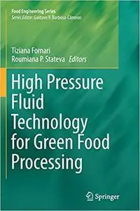 High Pressure Fluid Technology for Green Food Processing