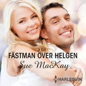 «Fästman över helgen» by Sue MacKay