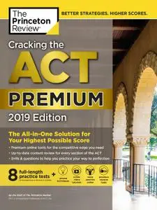 Cracking the ACT Premium Edition with 8 Practice Tests, 2019: 8 Practice Tests + Content Review + Strategies