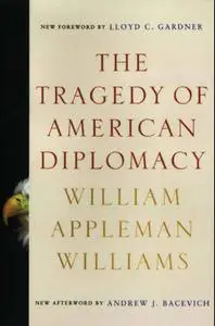 The Tragedy of American Diplomacy (50th Anniversary Edition) (Repost)