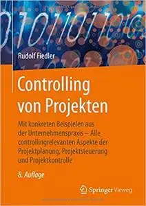 Controlling von Projekten: Mit konkreten Beispielen aus der Unternehmenspraxis (repost)