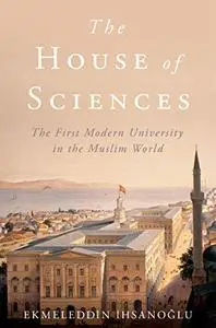 The House of Sciences: The First Modern University in the Muslim World (Repost)