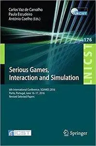 Serious Games, Interaction and Simulation: 6th International Conference
