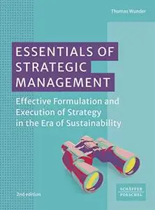 Essentials of Strategic Management: Effective Formulation and Execution of Strategy in the Era of Sustainability