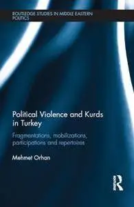 Political Violence and Kurds in Turkey : Fragmentations, Mobilizations, Participations