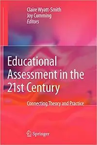 Educational Assessment in the 21st Century: Connecting Theory and Practice