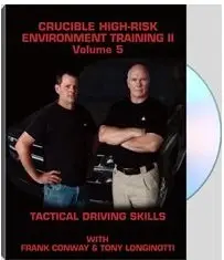 Crucible High-Risk Environment Training II Volume 5: Tactical Driving Skills with Frank Conway and Tony Longinotti