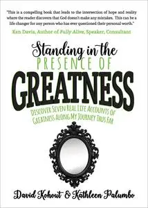 «Standing in the Presence of Greatness» by David Kohout, Kathleen Palumbo