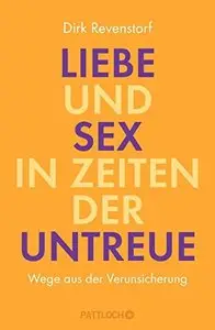 Liebe und Sex in Zeiten der Untreue: Wege aus der Verunsicherung