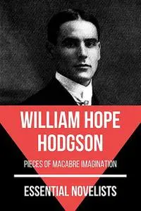 «Essential Novelists – William Hope Hodgson» by August Nemo, William Hope Hodgson