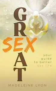 Great Sex: Your Guide To Better Sex Life