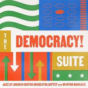 Jazz at Lincoln Center Orchestra & Wynton Marsalis - The Democracy! Suite (2021)