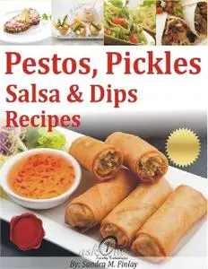 «Pestos Pickles, Salsas & Dips» by Sandra M.Finlay