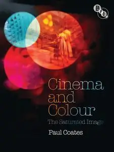 Cinema and Colour: The Saturated Image