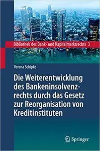 Die Weiterentwicklung des Bankeninsolvenzrechts durch das Gesetz zur Reorganisation von Kreditinstituten