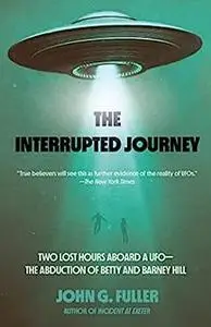 The Interrupted Journey: Two Lost Hours Aboard a UFO: The Abduction of Betty and Barney Hill