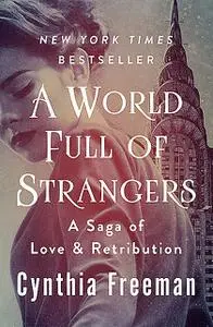 «A World Full of Strangers» by Cynthia Freeman