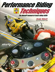 Performance Riding Techniques: The MotoGP manual of track riding skills by Andy Ibbott and Keith Code (Repost)