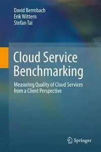 Cloud Service Benchmarking: Measuring Quality of Cloud Services from a Client Perspective [Repost]