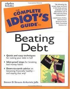The Complete Idiot's Guide to Beating Debt (Repost)