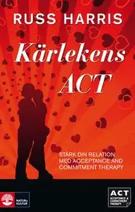 «Kärlekens ACT» by Russ Harris