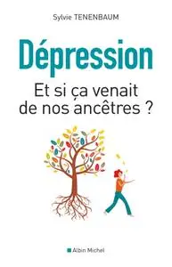 Sylvie Tenenbaum, "Dépression : Et si ça venait de nos ancêtres ?"