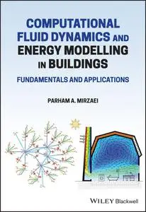 Computational Fluid Dynamics and Energy Modelling in Buildings: Fundamentals and Applications