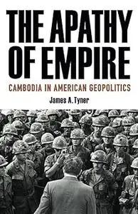 The Apathy of Empire: Cambodia in American Geopolitics