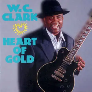 W.C. Clark - Heart of Gold (1994) [Re-Up]