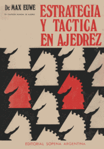 Estrategia y Táctica en Ajedrez by Dr. Max Euwe (1973)