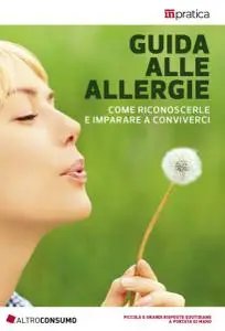Guida alle allergie: Come riconoscerle e imparare a conviverci