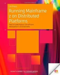 Running Mainframe z on Distributed Platforms: How to Create Robust Cost-Efficient Multiplatform z Environments