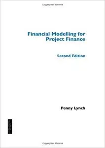 Financial Modelling for Project Finance, 2nd Edition