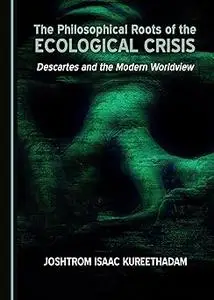 The Philosophical Roots of the Ecological Crisis