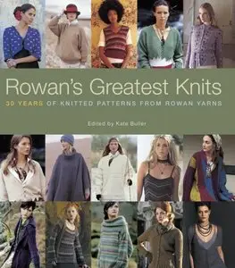Rowan's Greatest Knits: 30 Years of Knitted Patterns from Rowan Yarns