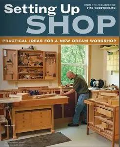 Setting Up Shop - Winter 2013 (Fine Woodworking Special Publication)