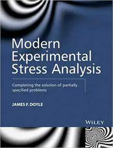 Modern Experimental Stress Analysis: Completing the Solution of Partially Specified Problems (Repost)