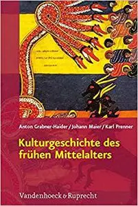 Kulturgeschichte des fruhen Mittelalters: Von 500 bis 1200 n.Chr.