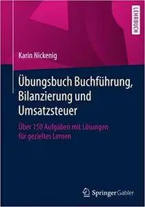 Übungsbuch Buchführung, Bilanzierung und Umsatzsteuer: Über 150 Aufgaben mit Lösungen für gezieltes Lernen