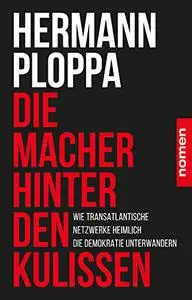 Die Macher hinter den Kulissen: Wie transatlantische Netzwerke heimlich die Demokratie unterwandern