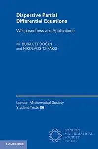 Dispersive Partial Differential Equations: Wellposedness and Applications