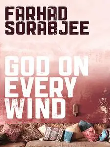 «God On Every Wind» by Farhad Sorabjee