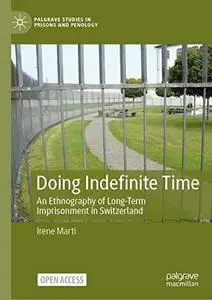 Doing Indefinite Time: An Ethnography of Long-Term Imprisonment in Switzerland