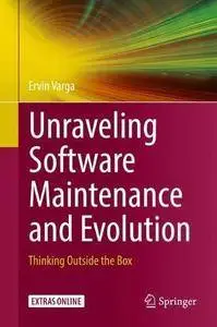 Unraveling Software Maintenance and Evolution: Thinking Outside the Box