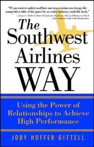 The Southwest Airlines Way : Using the Power of Relationships to Achieve High Performance