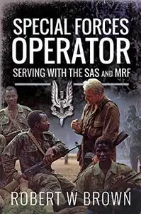 Special Forces Operator: Serving with the SAS and MRF