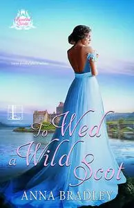 «To Wed a Wild Scot» by Anna Bradley